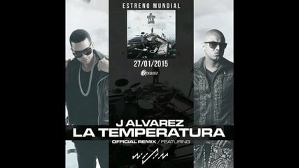 New! J Alvarez ft Wisin - La Temperatura (2014) + Превод