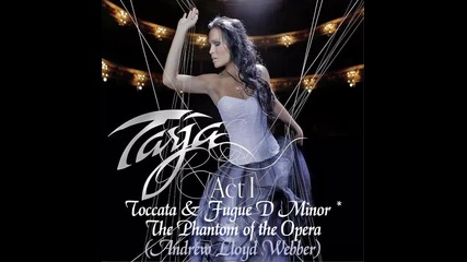 Tarja Turunen 2.09 * Tocata & Fugue D Minor * The Phantom of the Opera * Act I (2012)