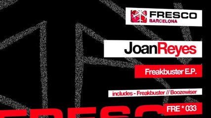 Fre033 - Joan Reyes - Freakbuster __ Boozewiser - Fresco Records (official Promo Video)