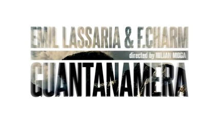 Emil Lassaria & F.charm - Guantanamera [official Video]