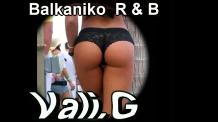 Vali G - Balkaniko R&b. Sexy Lady 2010..