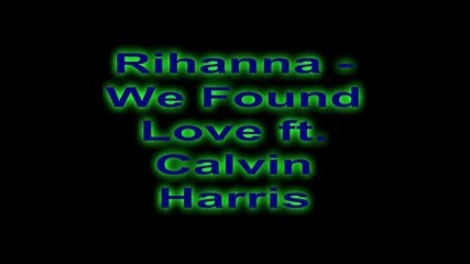 Rihanna - We Found Love ft. Calvin Harris