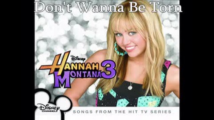 Hannah Montana - Dont Wanna Be Torn