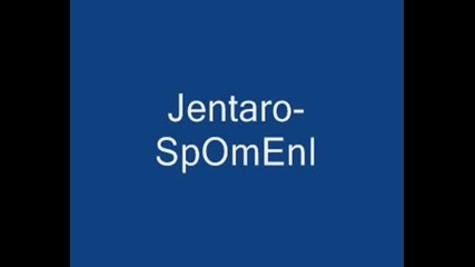 Jentaro - Spomeni