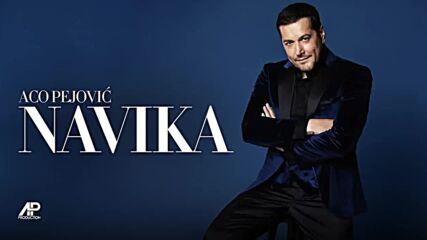 Aco Pejovic - Navika (official Audio 2024).mp4