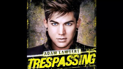 Adam Lambert - Never Close Our Eyes (trespassing)