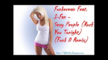 Funkerman Feat. I - Fan - Sexy People (rock You Tonight) (funk D Remix) 