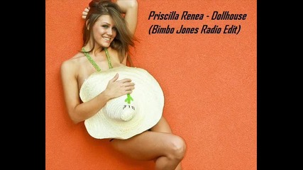 Priscilla Renea - Dollhouse (bimbo Jones Radio Edit) 