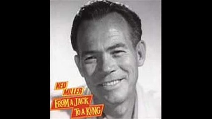 Ned Miller - From A Jack To A King