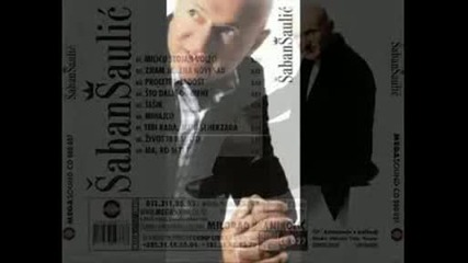 Saban Saulic - Sto dalje od mene