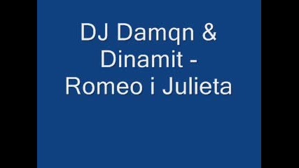 Dj Damqn & Dinamit - Romeo I Julieta