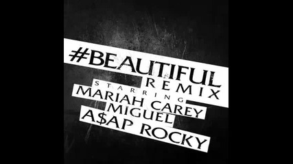 *2013* Mariah Carey ft. Miguel & Asap Rocky - Beautiful ( Remix )