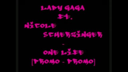 Най - на Lady gaga и Nicole Scherzinger - One Life 