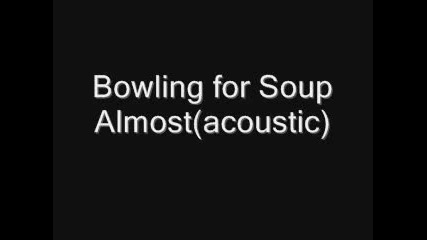 Bowling For Soup - Almost - Acoustic