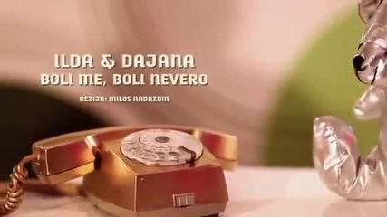 Ilda Saulic i Dajana Jaksic - Boli me boli nevero - (official video 2011)