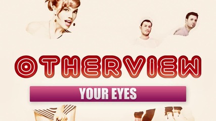[ Fresh! Hot! New! ] Otherview - Your Eyes (new Song 2011)