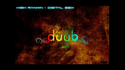 [dubstep] High Rankin - Digital Sex