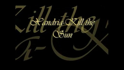 Xandria-kill the Sun (with Lyrics)