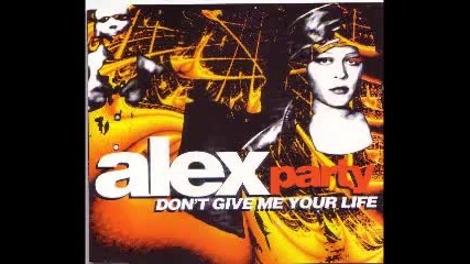 Axel Party - Dont Give Me Your Life 
