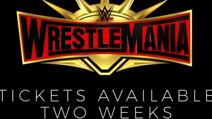 WrestleMania 35 tickets are available in two weeks