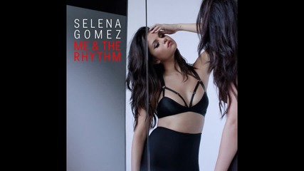 Selena Gomez - Me & The Rhytm ( A U D I O )