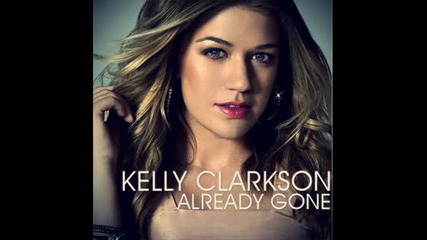 New Kelly Clarkson - Already Gone with lyrics Vbox7