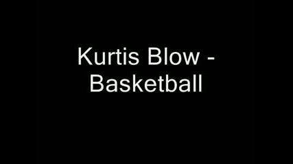 Kurtis Blow - Basketball