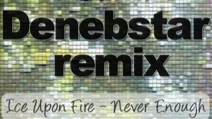Ice Upon Fire - Never Enough 