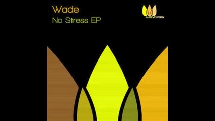 Wade - No Stress (original Mix)