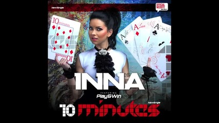[ 2 0 1 0 ] Румънски на Inna - 10 Minutes + текст ( Play and Win club remix)