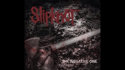 New 2014! Slipknot - The Negative One (original New Song 2014)