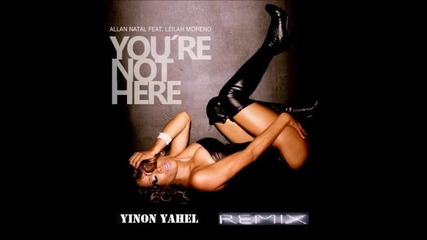 Yinon Yahel-you're Not Here (remix)(allan Natal ft.leilah Moreno)