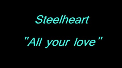 Steelheart - All your love