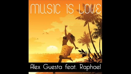 Alex Guesta Feat. Raphael - Music Is Love