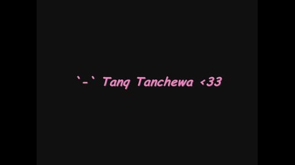 Tanq Tanchewa...