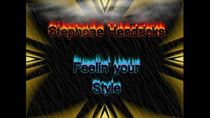 Stephon Hendricks - Feelin your Style