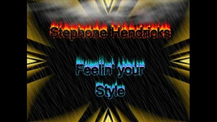 Stephon Hendricks - Feelin your Style