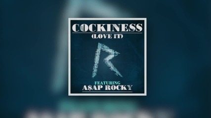 N E W • Rihanna ft. A$ap Rocky - Cockiness ( Love It ) ( Official Remix ) (audio) H D