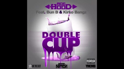 Ace Hood ft. Bun B & Kirko Bangz - Double Cup