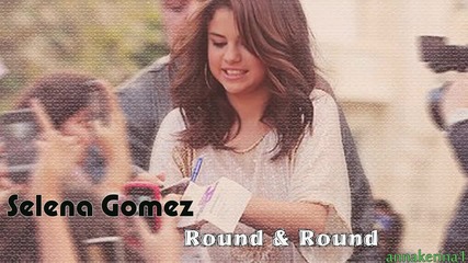 03 . Selena Gomez - Round & Round ( Dave Aude Radio Remix )