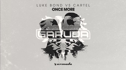 Luke Bond vs Cartel - Once More