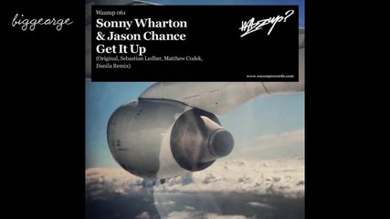 Sonny Wharton And Jason Chance - Get It Up [high quality]
