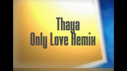 Thaya - Only Love Remix