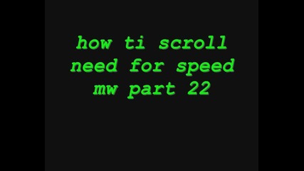 how ti scroll need for speed mw part 22