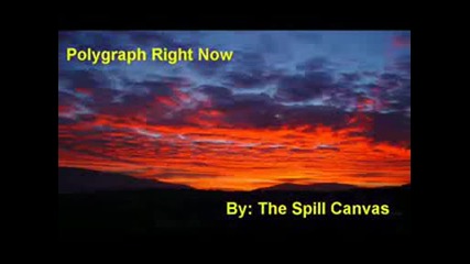 The Spill Canvas - Polygraph Right Now