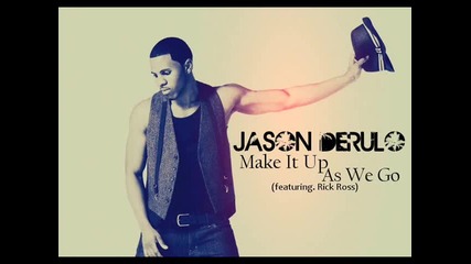 Jason Derulo - Make It Up As We Go (feat. Rick Ross)