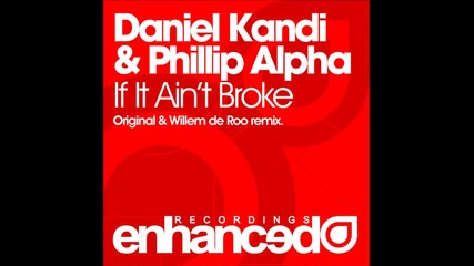 Daniel Kandi & Phillip Alpha - If It Ain't Broke ( Willem de Roo Remix )
