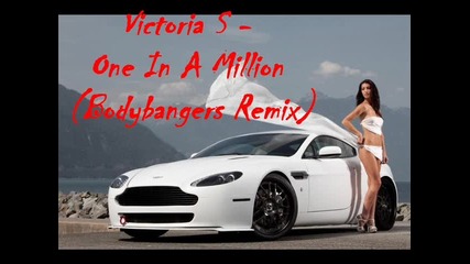 Victoria S - One In A Million ( Bodybangers Remix ) 