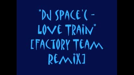Dj Space C - Love Train Factory Team Remix 