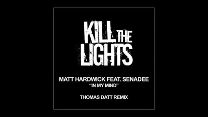 Matt Hardwick Feat. Senadee - In My Mind (original Mix & Thomas Datt Remix)